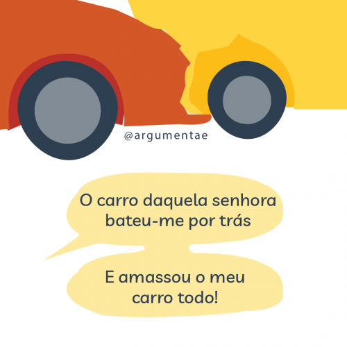 O carro daquela senhora bateu-me por trás e amassou o meu carro todo!